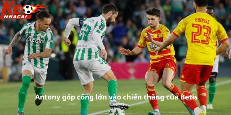 Antony góp công vào chiến thắng của Betis 